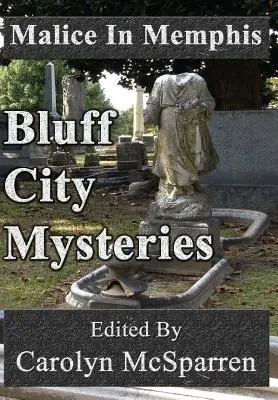 Złośliwość w Memphis: Tajemnice Bluff City - Malice In Memphis: Bluff City Mysteries