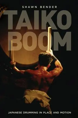 Taiko Boom: Japońskie bębnienie w miejscu i ruchu, tom 23 - Taiko Boom: Japanese Drumming in Place and Motion Volume 23