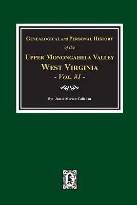 Genealogiczna i osobista historia doliny Upper Monongahela w Wirginii Zachodniej, tom 1 - Genealogical and Personal History of Upper Monongahela Valley, West Virginia, Vol. #1