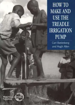 Jak zrobić i używać pompy irygacyjnej z bieżnikiem - How to Make and Use the Treadle Irrigation Pump