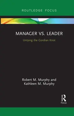 Menedżer kontra lider: Rozwiązywanie węzła gordyjskiego - Manager vs. Leader: Untying the Gordian Knot