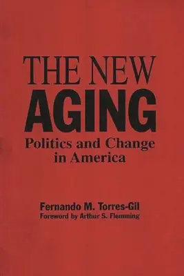 Nowe starzenie się: Polityka i zmiany w Ameryce - The New Aging: Politics and Change in America