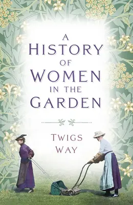 Historia kobiet w ogrodzie - A History of Women in the Garden