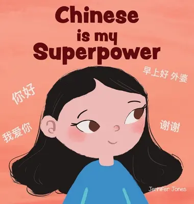 Chiński jest moją supermocą: Społeczno-emocjonalna, rymowana książka dla dzieci o byciu dwujęzycznym i mówieniu po chińsku - Chinese is My Superpower: A Social Emotional, Rhyming Kid's Book About Being Bilingual and Speaking Chinese