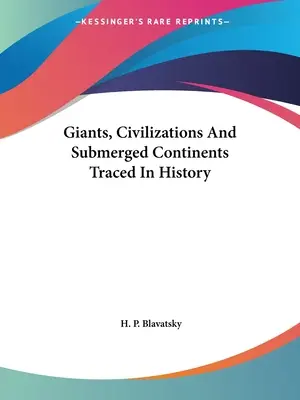 Giganci, cywilizacje i zatopione kontynenty w historii - Giants, Civilizations And Submerged Continents Traced In History