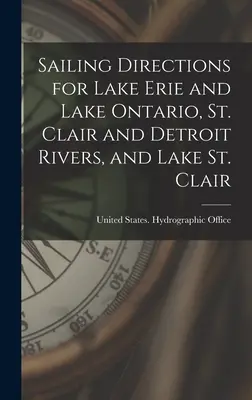 Instrukcje żeglugi po jeziorze Erie i jeziorze Ontario, rzekach St. Clair i Detroit oraz jeziorze St. Clair - Sailing Directions for Lake Erie and Lake Ontario, St. Clair and Detroit Rivers, and Lake St. Clair
