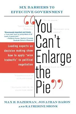 You Can't Enlarge the Pie: Sześć barier dla skutecznego rządu - You Can't Enlarge the Pie: Six Barriers to Effective Government