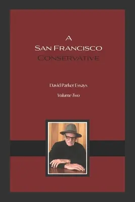 Konserwatysta z San Francisco: Eseje Davida Parkera - A San Francisco Conservative: David Parker Essays