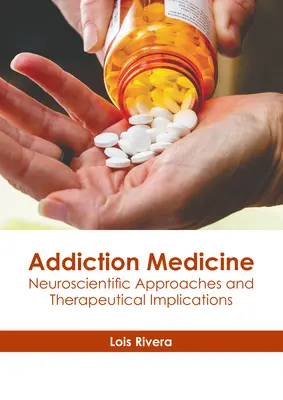 Medycyna uzależnień: Podejścia neuronaukowe i implikacje terapeutyczne - Addiction Medicine: Neuroscientific Approaches and Therapeutical Implications