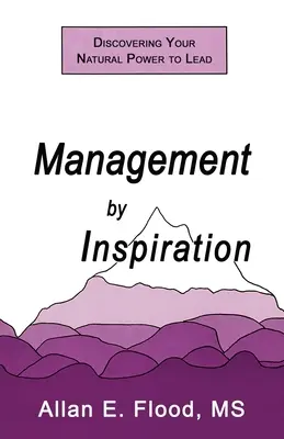 Zarządzanie przez inspirację: Odkryj swoją naturalną moc przewodzenia - Management by Inspiration: Discovering Your Natural Power to Lead