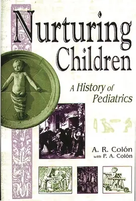 Nurturing Children: Historia pediatrii - Nurturing Children: A History of Pediatrics