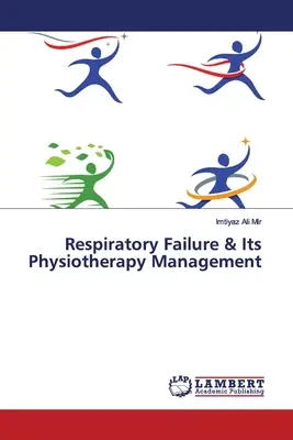 Niewydolność oddechowa i jej leczenie fizjoterapeutyczne - Respiratory Failure & Its Physiotherapy Management