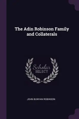 Rodzina Adin Robinson i jej współpracownicy - The Adin Robinson Family and Collaterals