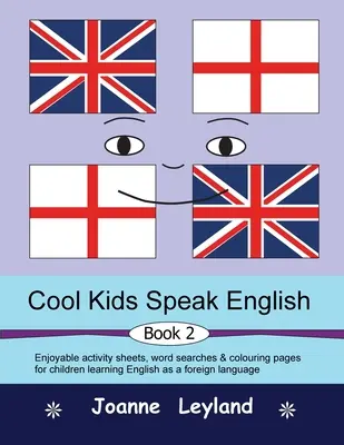 Cool Kids Speak English - Book 2: Przyjemne arkusze ćwiczeń, wyszukiwanie słów i kolorowanki dla dzieci uczących się angielskiego jako języka obcego - Cool Kids Speak English - Book 2: Enjoyable activity sheets, word searches & colouring pages for children learning English as a foreign language