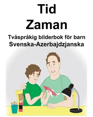 Svenska-Azerbajdzjanska Tid/Zaman Dwujęzyczna książka obrazkowa dla dzieci - Svenska-Azerbajdzjanska Tid/Zaman Tvsprkig bilderbok fr barn