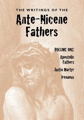 Pisma Ojców Antiocheńskich, tom pierwszy - The Writings of the Ante-Nicene Fathers, Volume One