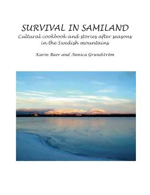 Przetrwanie w Samilandii: Kulturowa książka kucharska i opowieści po porach roku - Survival in Samiland: Cultural cookbook and stories after seasons