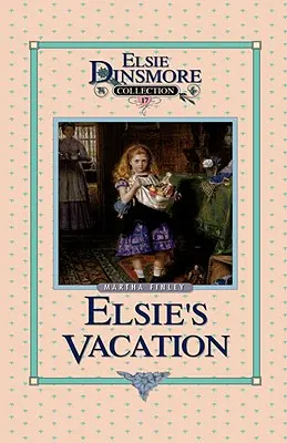 Wakacje Elsie i wydarzenia po nich, Księga 17 - Elsie's Vacation and After Events, Book 17