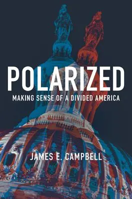 Spolaryzowani: Nadawanie sensu podzielonej Ameryce - Polarized: Making Sense of a Divided America