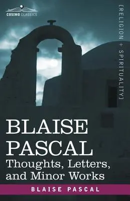 Blaise Pascal: Myśli, listy i pomniejsze dzieła - Blaise Pascal: Thoughts, Letters, and Minor Works