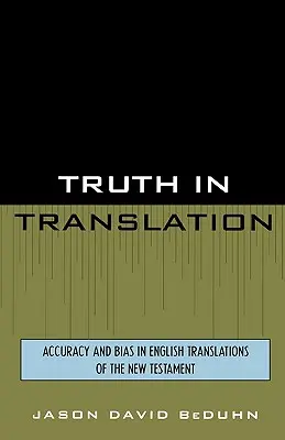 Prawda w tłumaczeniu: Dokładność i stronniczość w angielskich przekładach Nowego Testamentu - Truth in Translation: Accuracy and Bias in English Translations of the New Testament