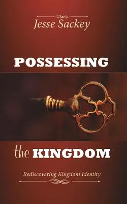 Posiadanie Królestwa: Odkrywając na nowo tożsamość Królestwa - Possessing the Kingdom: Rediscovering Kingdom Identity