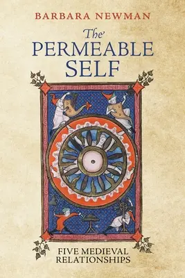 Przepuszczalna jaźń: pięć średniowiecznych związków - The Permeable Self: Five Medieval Relationships