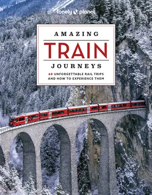 Lonely Planet Niesamowite podróże pociągiem 2 - Lonely Planet Amazing Train Journeys 2