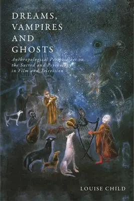 Sny, wampiry i duchy: Antropologiczne perspektywy sacrum i psychologii w filmie i telewizji - Dreams, Vampires and Ghosts: Anthropological Perspectives on the Sacred and Psychology in Film and Television