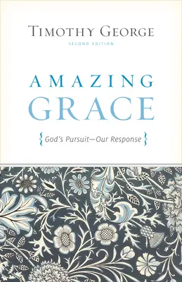 Niesamowita łaska: Boży pościg, nasza odpowiedź (wydanie drugie) - Amazing Grace: God's Pursuit, Our Response (Second Edition)