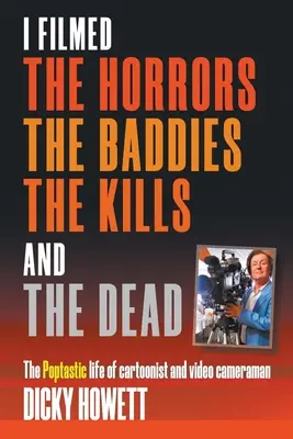 Filmowałem horrory, złoczyńców, zabójców i zmarłych - I Filmed The Horrors, THe Baddies, The Kills and The Dead