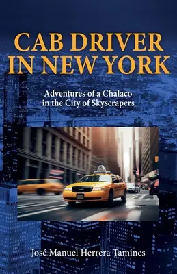 Taksówkarz w Nowym Jorku: Przygody Chalaco w mieście drapaczy chmur - Cab Driver In New York: Adventures of a Chalaco in the City of Skyscrapers