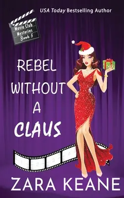 Rebel Without a Claus (Movie Club Mysteries, Book 5)