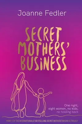 Sekretny biznes matek: Jedna noc, osiem kobiet, żadnych dzieci, żadnych zahamowań - Secret Mothers' Business: One night, eight women, no kids, no holding back