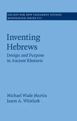 Wynalezienie Hebrajczyków: Projekt i cel w starożytnej retoryce - Inventing Hebrews: Design and Purpose in Ancient Rhetoric