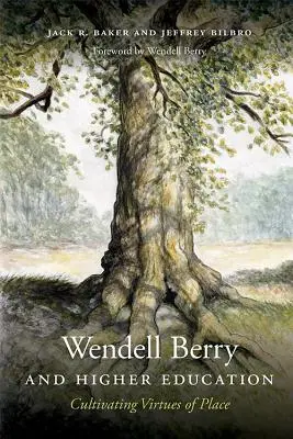 Wendell Berry i szkolnictwo wyższe: Kultywowanie cnót miejsca - Wendell Berry and Higher Education: Cultivating Virtues of Place