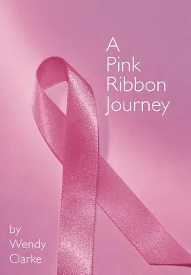 Podróż z różową wstążką - A Pink Ribbon Journey