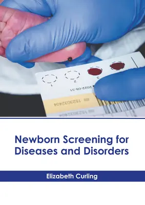 Badania przesiewowe noworodków w kierunku chorób i zaburzeń - Newborn Screening for Diseases and Disorders