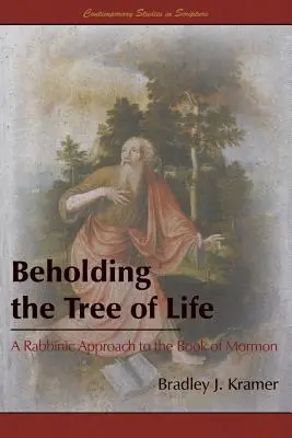 Ujrzeć drzewo życia: Rabiniczne podejście do Księgi Mormona - Beholding the Tree of Life: A Rabbinic Approach to the Book of Mormon