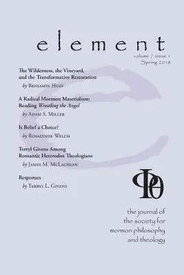 Element: Czasopismo Towarzystwa Filozofii i Teologii Mormonów Tom 7 Wydanie 1 (Wiosna 2018) - Element: The Journal for the Society for Mormon Philosophy and Theology Volume 7 Issue 1 (Spring 2018)