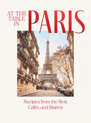 Przy stole w Paryżu: Przepisy z najlepszych kawiarni i bistro - At the Table in Paris: Recipes from the Best Cafs and Bistros