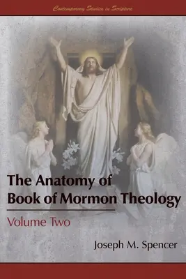 Anatomia teologii Księgi Mormona: Tom drugi - The Anatomy of Book of Mormon Theology: Volume Two