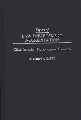Skutki akredytacji organów ścigania: Wybór oficerów, promocja i edukacja - Effects of Law Enforcement Accreditation: Officer Selection, Promotion, and Education