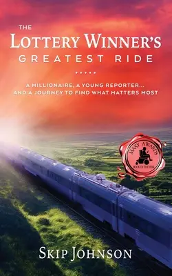 The Lottery Winner's Greatest Ride: Milioner, młody reporter... . I podróż w poszukiwaniu tego, co najważniejsze - The Lottery Winner's Greatest Ride: A Millionaire, A Young Reporter . . . And A Journey To Find What Matters Most
