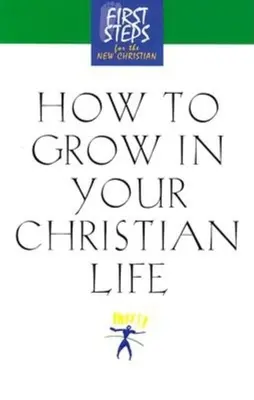 Jak wzrastać w chrześcijańskim życiu - How to Grow in Your Christian Life