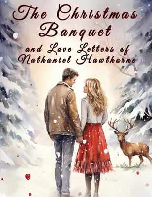 Świąteczny bankiet i listy miłosne Nathaniela Hawthorne'a - The Christmas Banquet and Love Letters of Nathaniel Hawthorne