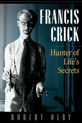 Francis Crick: Łowca sekretów życia - Francis Crick: Hunter of Life's Secrets