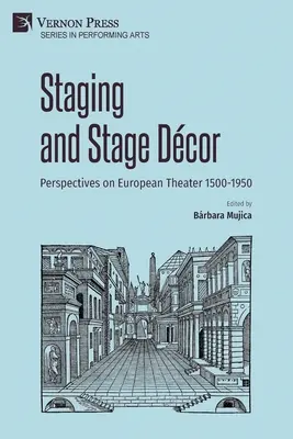 Inscenizacja i wystrój sceny: Perspektywy teatru europejskiego 1500-1950 - Staging and Stage Dcor: Perspectives on European Theater 1500-1950