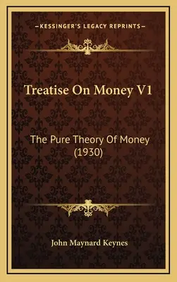 Traktat o pieniądzu V1: Czysta teoria pieniądza (1930) - Treatise On Money V1: The Pure Theory Of Money (1930)