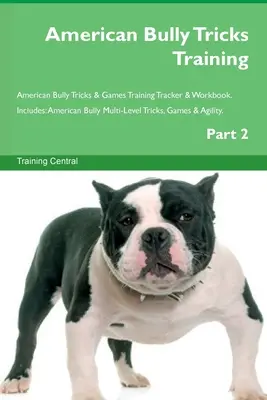 American Bully Tricks Training American Bully Tricks & Games Training Tracker & Workbook. Zawiera: Wielopoziomowe sztuczki, gry i zwinność American Bully - American Bully Tricks Training American Bully Tricks & Games Training Tracker & Workbook. Includes: American Bully Multi-Level Tricks, Games & Agility